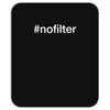 #nofilter Mousepad
