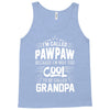 I Am Called Pawpaw... Tank Top
