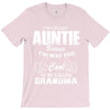 I&rsquo;m Called Auntie Because I&rsquo;m Way Too Cool To Be Called Grandma T-Shirt