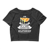 I Am Pizza Actually In A Very Commited Relationship Crop Top