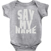 say my name Baby Onesie
