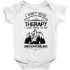 I Don't Need Therapy Just to Go Snowmobiling Baby Onesie