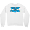 you got the power Crewneck Sweatshirt