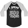 I Speak Fluent Show Tunes 3/4 Sleeve Shirt