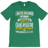 grumpy old crane operator T-Shirt