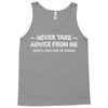never take advice from me Tank Top