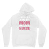 the best kind of mom raises a nurse Unisex Hoodie