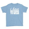 nothing to wear (2) Youth Tee
