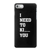 i Need To Kı You iPhone 7 Case
