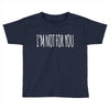 i'm not for you Toddler T-shirt