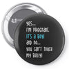 Yes...I'm Pregnant.It's a Boy! And No...You Can't Touch My Belly! Pin-back button