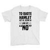 to quote hamlet no Youth Tee