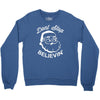don't stop believing Crewneck Sweatshirt