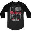 I'm Your Mother's Day Gift Dad Says You're Welcome 3/4 Sleeve Shirt