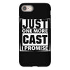Just One More Cast I Promise iPhone 8