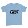 ask me why i'm lazy sloth Youth Tee