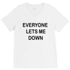 everyone lets me down V-Neck Tee