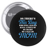 so there's this boy who wil always have a piece of my heart he calls m Pin-back button