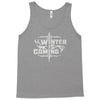winter is coming Tank Top