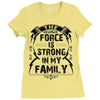 The force is strong in my family... Ladies Fitted T-Shirt