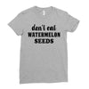 Don't Eat Watermelon Seeds Ladies Fitted T-Shirt