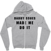 daddyissues made me do it Zipper Hoodie