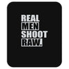 real men shoot raw Mousepad