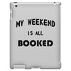 my weekend is all booked (2) iPad 3 and 4 Case