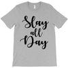 slay all day T-Shirt