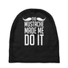 mustache made me do it funny Baby Beanies