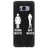 my wife your wife Samsung Galaxy S8 Plus
