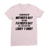 I Screwed Mothers Day So Fathers Day Lousy Tshirt Ladies Fitted T-Shirt