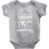 I Don't Need Therapy Just to Go Hairdressing Baby Onesie