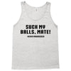 Suck my balls mate Tank Top