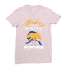 alaska is calling and i must go Ladies Fitted T-Shirt