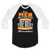 all men are created equal but only the best are born in november 3/4 Sleeve Shirt
