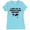 i jump out of perpectly good air planes Ladies Fitted T-Shirt