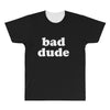 bad dude All Over Men's T-shirt
