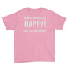 make someone happy Youth Tee