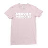 heavily medicated for your safety Ladies Fitted T-Shirt