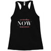 Yesterday Now Tomorrow Racerback Tank