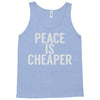 peace is cheaper awesome (2) Tank Top