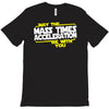 may the mass times force acceleration be with you funny T-Shirt