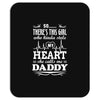 There's This Girl Who Stole My Heart She Calls Me Daddy Mousepad