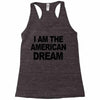 i am the american dream Racerback Tank