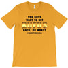You Guys Want to Get Rufus Back, or What T-Shirt