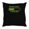 sarcasm loading funny computer tech gee Throw Pillow