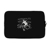 astronauts need their space Laptop sleeve