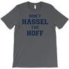 don't hassle the hoff T-Shirt