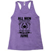 All Men Are Created Equal But Only the Best Are Born In June Racerback Tank